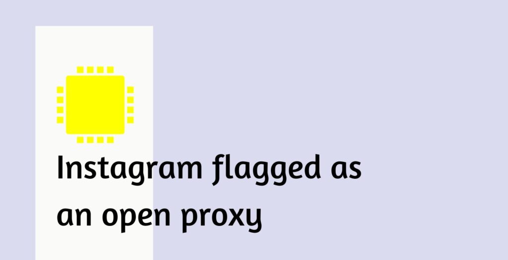 Instagram flagged as an open proxy