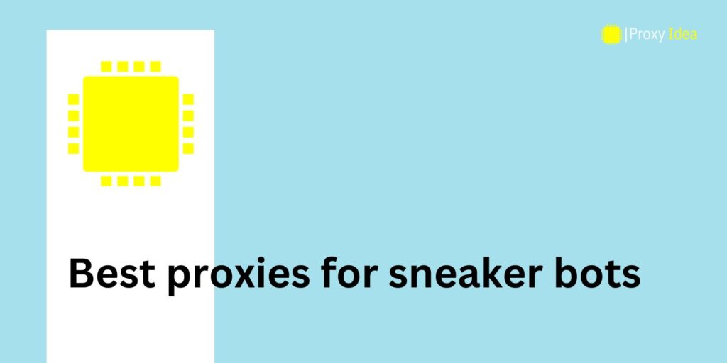Best proxies for sneaker bots