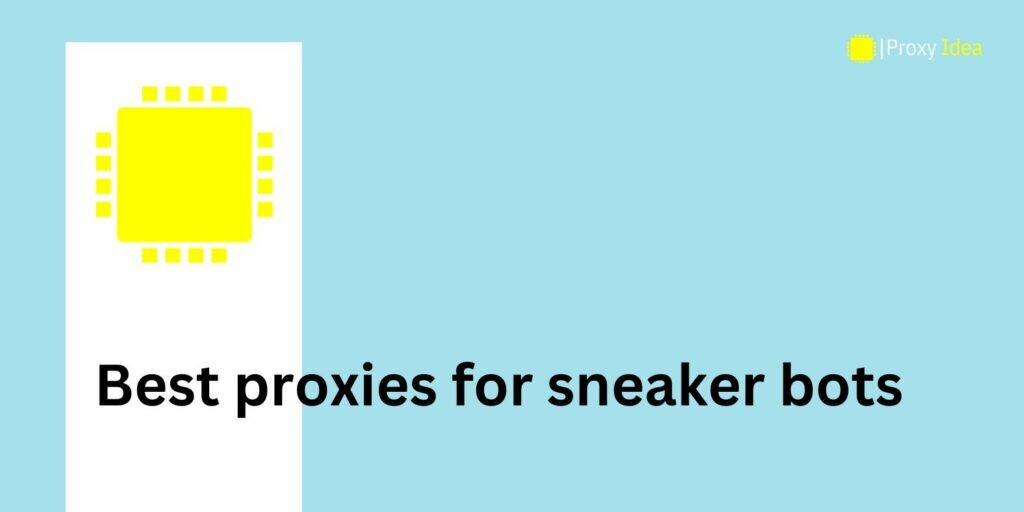 Best proxies for sneaker bots