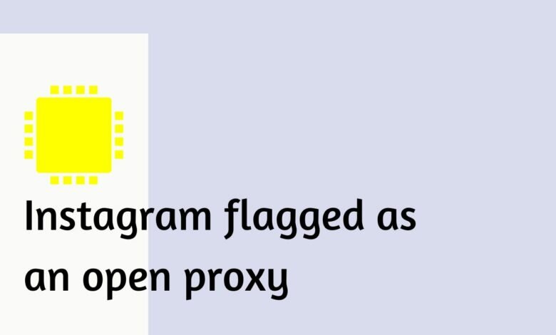 Instagram flagged as an open proxy