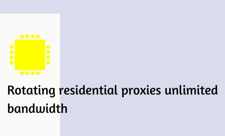 Rotating residential proxies unlimited bandwidth