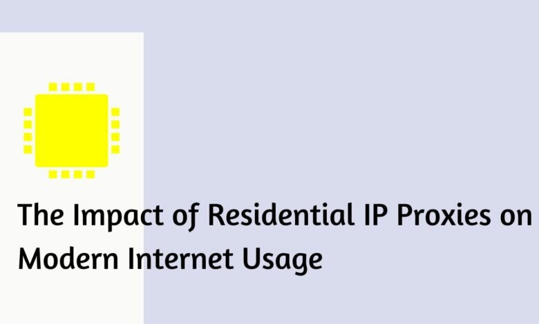 The Impact of Residential IP Proxies on Modern Internet Usage