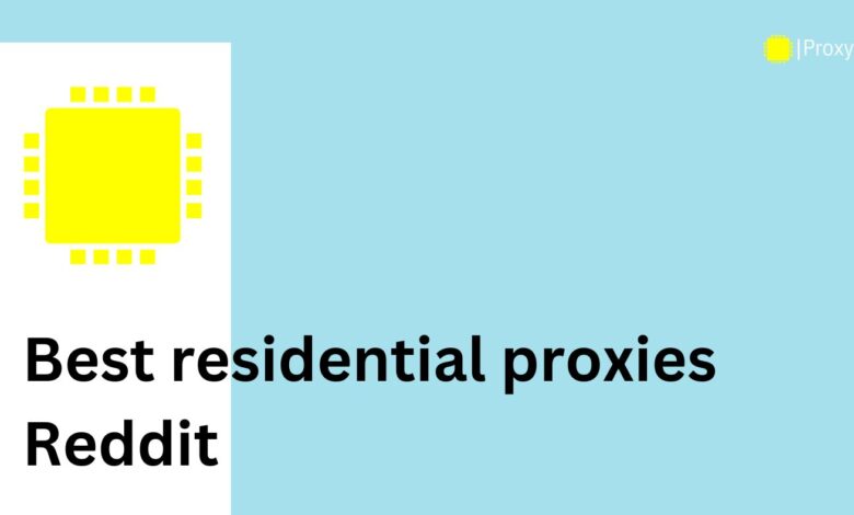 best residential proxies reddit