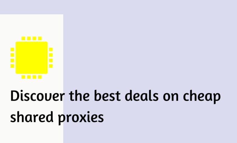 cheap shared proxies